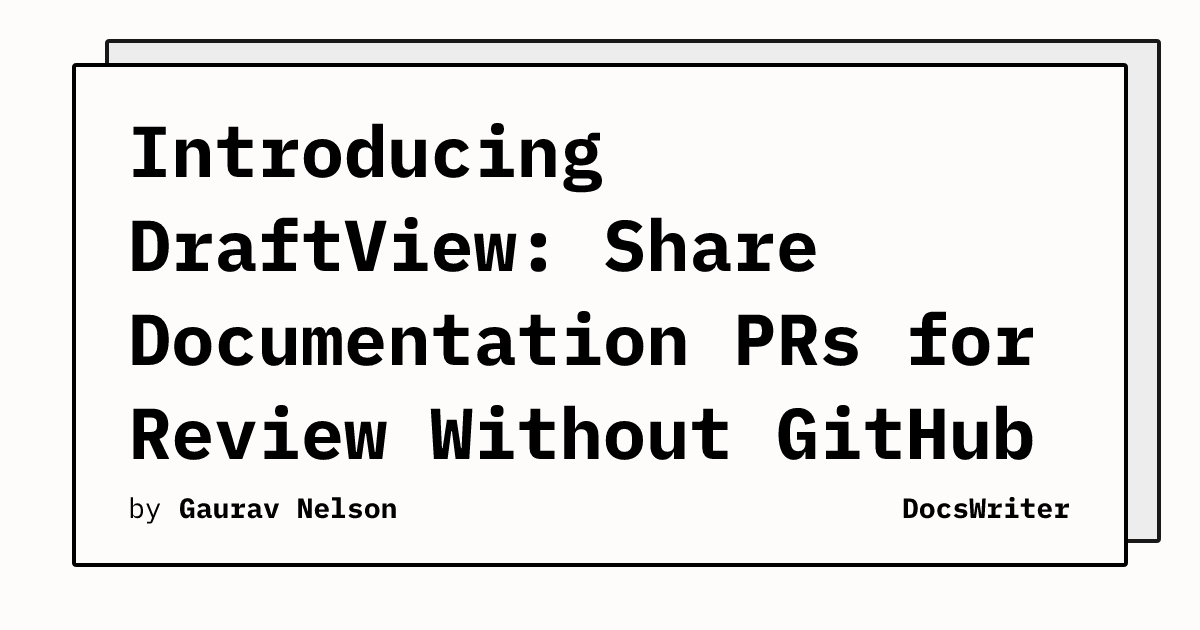 Introducing DraftView: Share Documentation PRs for Review Without ...